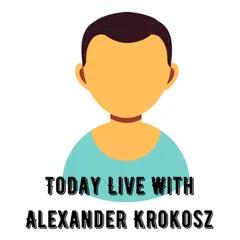 Today Live With Alexander Krokosz