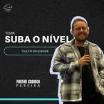 SUBA O NÍVEL - Pr. Carioca Pereira