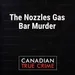 The "Nozzles Gas Bar Murder"
