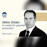 Péter Krekó: Viktor Orbán - An international model for “authoritarian populism”?