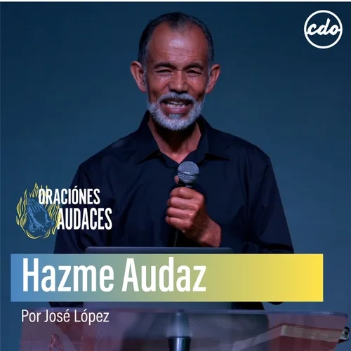 José López | Hazme Audaz | CDO Iglesia