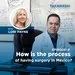 Episodio 8: How is the process of having surgery in Mexico?