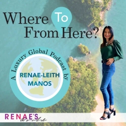 "Where2FromHere" A Luxury Global Podcast By Renae Leith-Manos