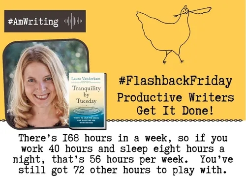 How Productive Writers get it done (by listening Flashback Friday with Laura Vanderkam) (Replay of Episode 116)