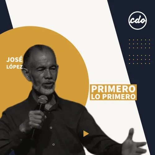 José López | Primero Lo Primero | CDO Iglesia