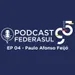 Podcast FEDERASUL 95 anos - EP 04 - Paulo Afonso Feijó
