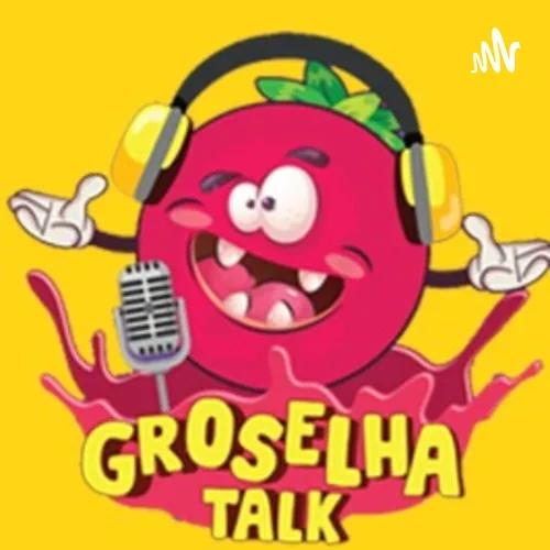 Groselha Talk