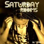 Saturday Riddims  (DJ SPARKS)