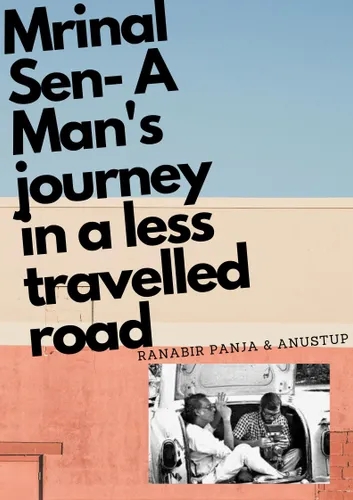 Mrinal Sen- A Man's journey in a less travelled road