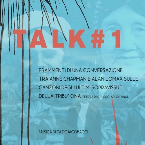 Talk #1. Frammenti di una conversazione tra Anne Chapman e Alan Lomax
