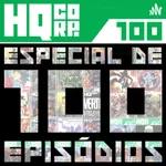 HQ CORP. 100 - ESPECIAL DE 100 EPISÓDIOS!