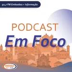 Podcast Em Foco - Edição 09h30 - 07/12/2022
