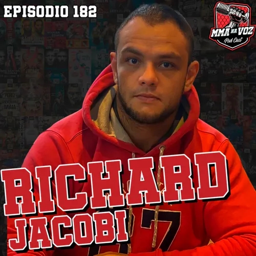 RICHARD JACOBI | MMA NA VOZ #182