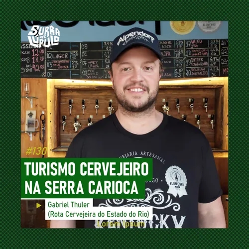 Turismo Cervejeiro na Serra Carioca. Papo com Gabriel Thuler | Surra #130