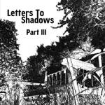 Patreon Exclusive Sneak Peak: Letters To Shadows - Part III