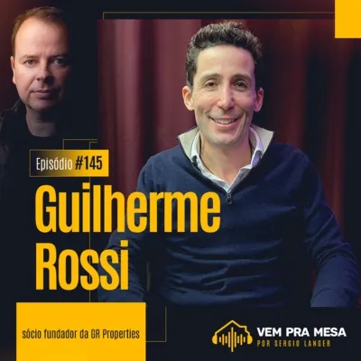 #145: Guilherme Rossi, sócio fundador da GR Properties