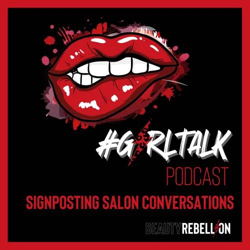 #GIRLTALK - The Beauty Rebellion Podcast
