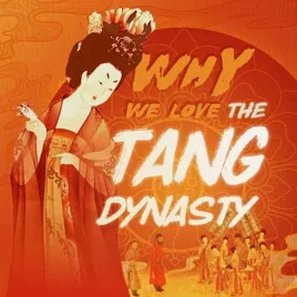 Why We Love the Tang Dynasty