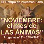 NOVIEMBRE: EL MES DE LAS ÁNIMAS ("El Tiempo de nuestros Fans") - Programa nº 23 - 27/10/2022 - Episodio exclusivo para mecenas