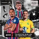 #45 Scout Radar | Talentos sub-23 da Segunda Liga