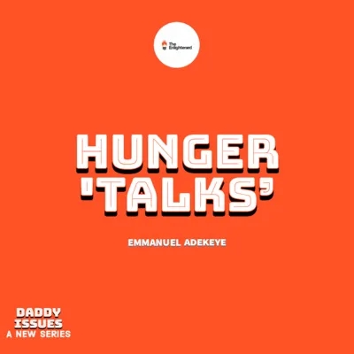 HUNGER TALKS — DADDY ISSUES IV — EMMANUEL ADEKEYE 