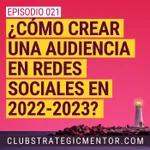 Ep021 - Cómo crear una audiencia en redes sociales en 2022-2023