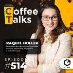  RAQUEL HOLLER | Gestão para Resultados | Coffee Talks #514