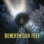 INTRODUCING: Beneath Our Feet