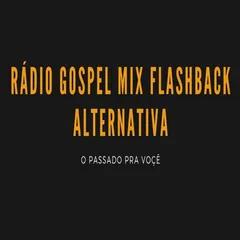 RADIO GOSPEL MIX FLASH BACK ALTERNATIVA