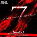 7 CRIMES PARA A LIBERDADE - EPISÓDIO 0