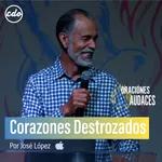 José López  | Corazones Destrozados | CDO Iglesia