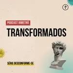 Transformados | Renato Marinoni