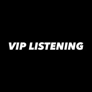 VIP LISTENING