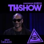 THShow s05e03 - Fica a dica pro Snoop Dogg
