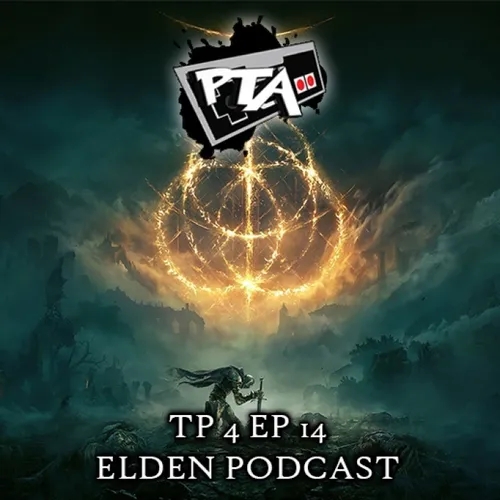 Play Them All T4 Ep 14: Elden Podcast