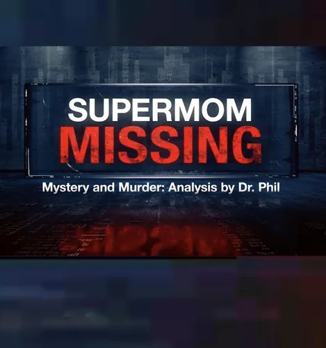 S12EP4: Supermom Missing- Mystery and Murder: Analysis by Dr. Phil