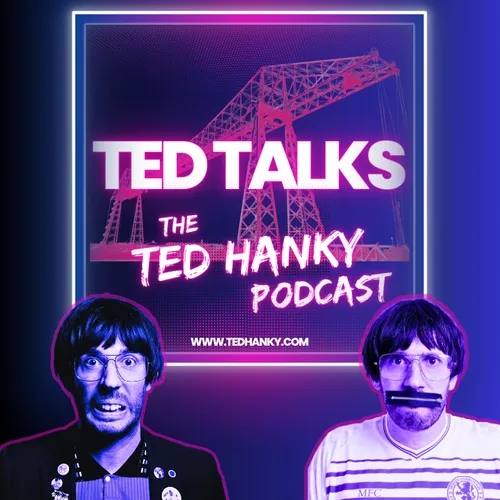 ‘Ted Talks‘ - The Ted Hanky Podcast