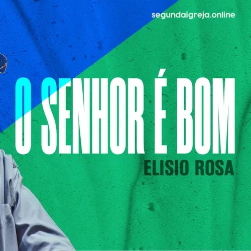 O Senhor é Bom | Elisio Roza | 30/07/2023