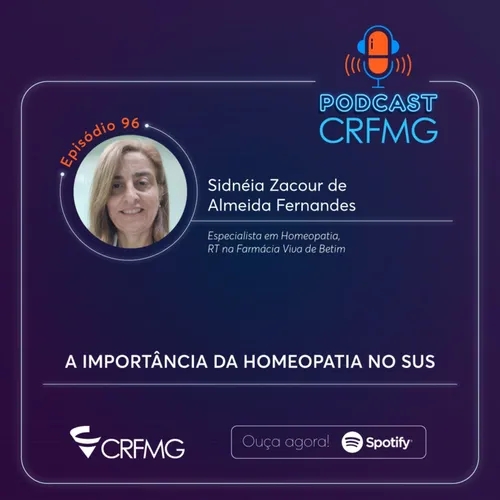 Episódio 96 21.11.22 Podcast CRF/MG - A importância da Homeopatia no SUS