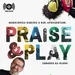 PRAISE AND PLAY 13 04 2024