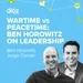 Wartime vs Peacetime: Ben Horowitz on Leadership