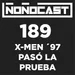 EPISODIO 189 - X-Men '97 Pasó La Prueba