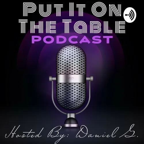 "Put It On The Table" Episode #1 (The State of America) with host, Daniel G.