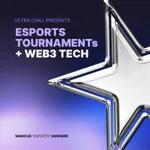 Esports Tournaments +Web3 Tech with Marcus Howard | Ultra Chill S3E4