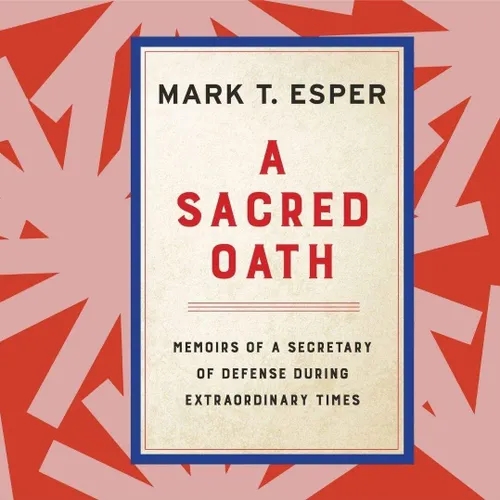 Former Secretary of Defense Mark Esper on the ethical dilemmas of working for Trump