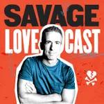 Savage Lovecast Episode 836