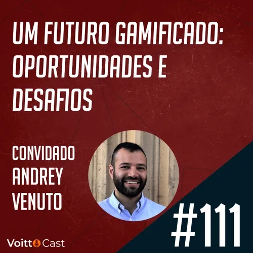 #111 - Um futuro gamificado: oportunidades e desafios - Ensaio do Futuro