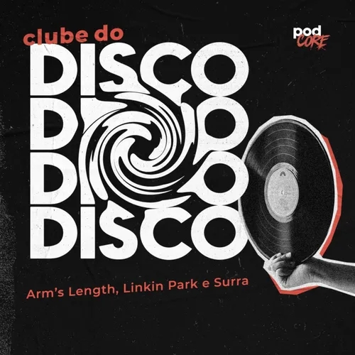 #181 Podcore - Clube do Disco #052