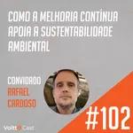 #102 - Como a melhoria contínua apoia a sustentabilidade ambiental - Papo de Especialista 