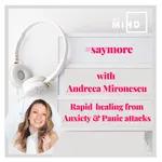 Saymore by MIE MIND with Andreea Mironescu- The Rapid Transformation healing from Anxiety & Panic attacks 